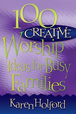 Picture of 100 Creative Worship Ideas for Busy Families