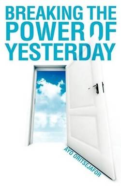 Picture of Breaking the Power of Yesterday