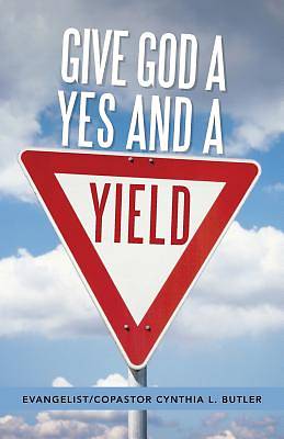 Picture of Give God a Yes and a Yield