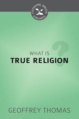Picture of What Is True Religion?