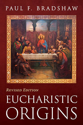 Picture of Eucharistic Origins, Revised Edition