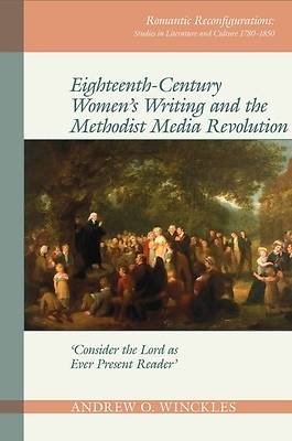 Picture of Eighteenth-Century Women's Writing and the Methodist Media Revolution