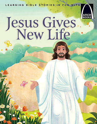 Jesus Gives New Life - Arch Books