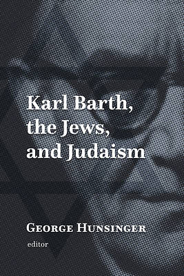 Picture of Karl Barth, the Jews, and Judaism