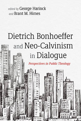 Picture of Dietrich Bonhoeffer and Neo-Calvinism in Dialogue
