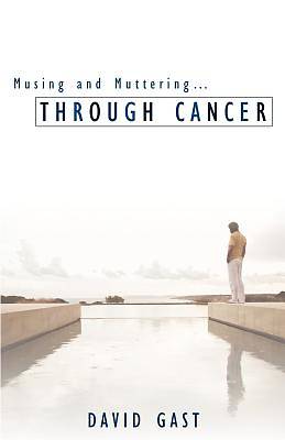 Picture of Musing and Muttering...Through Cancer