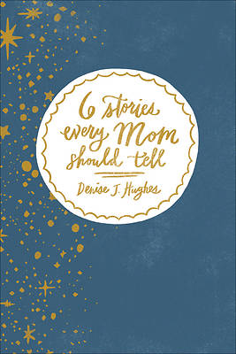 Picture of 6 Stories Every Mom Should Tell