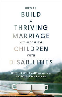 Picture of How to Build a Thriving Marriage as You Care for Children with Disabilities