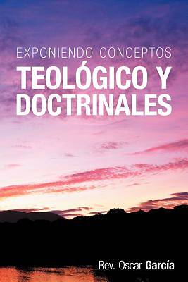 Picture of Exponiendo Conceptos Teol Gico y Doctrinales
