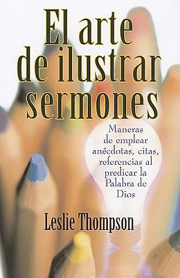 Picture of El Arte de Ilustrar Sermones = The Art of Illustrating Sermons