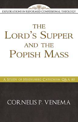 Picture of The Lord's Supper and the "Popish Mass"