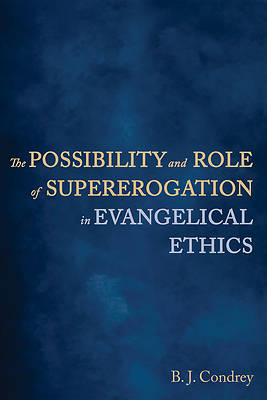 Picture of The Possibility and Role of Supererogation in Evangelical Ethics