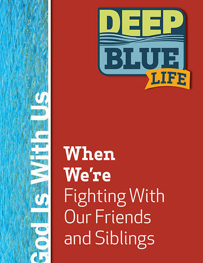 Picture of Deep Blue Life: When We’re Fighting With Our Friends and Siblings Word Download