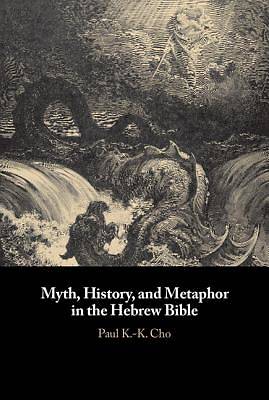 Picture of Myth, History, and Metaphor in the Hebrew Bible