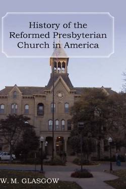 Picture of History of the Reformed Presbyterian Church in America