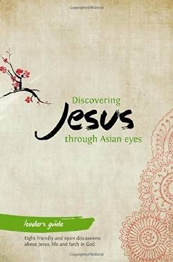 Picture of Discovering Jesus Through Asian Eyes - Leader's Guide