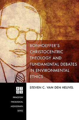 Picture of Bonhoeffer's Christocentric Theology and Fundamental Debates in Environmental Ethics