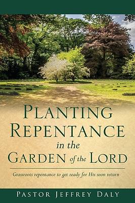 Picture of Planting Repentance in the Garden of the Lord