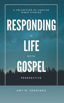 Picture of Responding in Life with Gospel Perspective