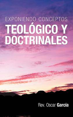 Picture of Exponiendo Conceptos Teol Gico y Doctrinales