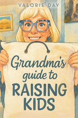 Grandma's Guide to Raising Kids