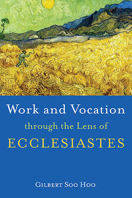 Picture of Work and Vocation through the Lens of Ecclesiastes