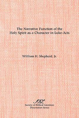 Picture of The Narrative Function of the Holy Spirit as a Character in Luke-Acts