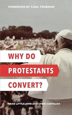 Picture of Why Do Protestants Convert?