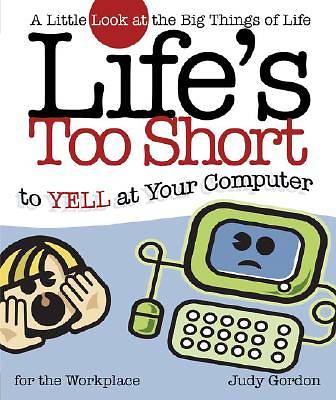Picture of Life's Too Short to Yell at Your Computer