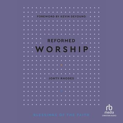 Picture of Reformed Worship (Blessings of the Faith)