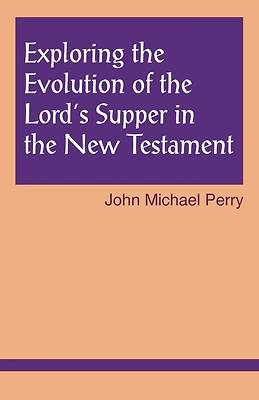 Picture of Exploring the Evolution of the Lord's Supper in the New Testament