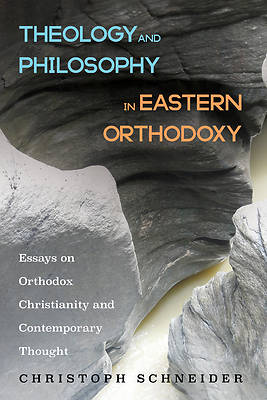Picture of Theology and Philosophy in Eastern Orthodoxy