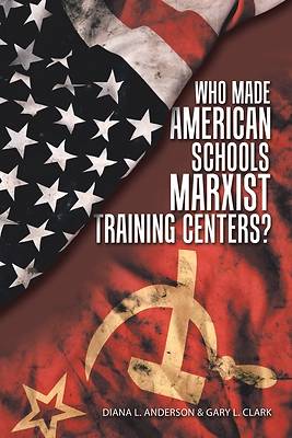 Picture of Who Made American Schools Marxist Training Centers?
