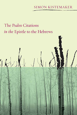 Picture of The Psalm Citations in the Epistle to the Hebrews