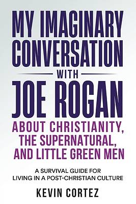 Picture of My Imaginary Conversation with Joe Rogan About Christianity, the Supernatural, and Little Green Men