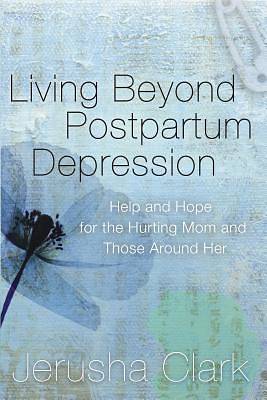 Picture of Living Beyond Postpartum Depression