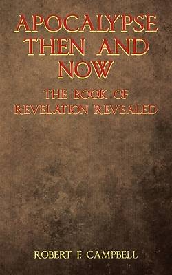 Picture of Apocalypse Then and Now The Book of Revelation Revealed