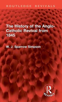 Picture of The History of the Anglo-Catholic Revival from 1845