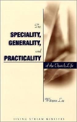 Picture of The Speciality Generality and Practicality of the Church Life