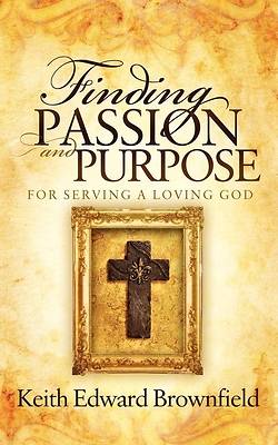 Picture of Finding Passion and Purpose for Serving a Loving God