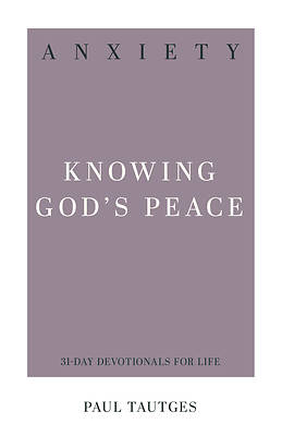 Picture of Anxiety: Knowing God's Peace