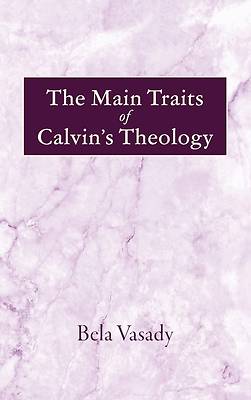 Picture of The Main Traits of Calvin's Theology