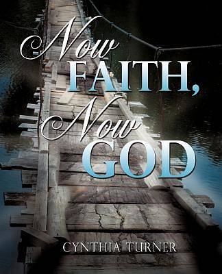 Picture of Now Faith, Now God