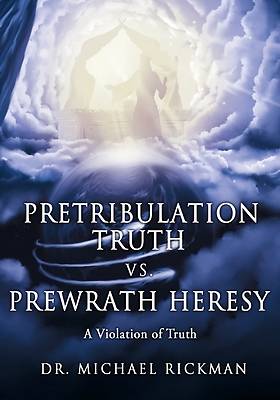 Picture of Pretribulation Truth vs. Prewrath Heresy