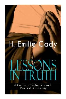 Picture of LESSONS IN TRUTH - A Course of Twelve Lessons in Practical Christianity
