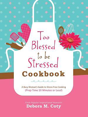 Picture of Too Blessed to Be Stressed Cookbook