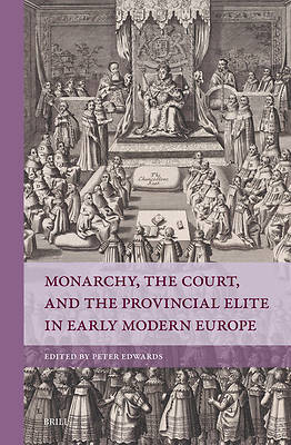 Picture of Monarchy, the Court, and the Provincial Elite in Early Modern Europe