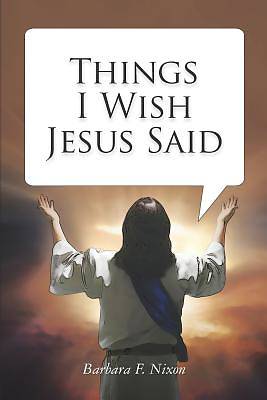 Picture of Things I Wish Jesus Said