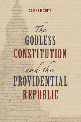 Picture of The Godless Constitution and the Providential Republic