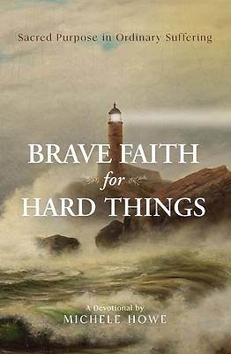 Brave Faith for Hard Things